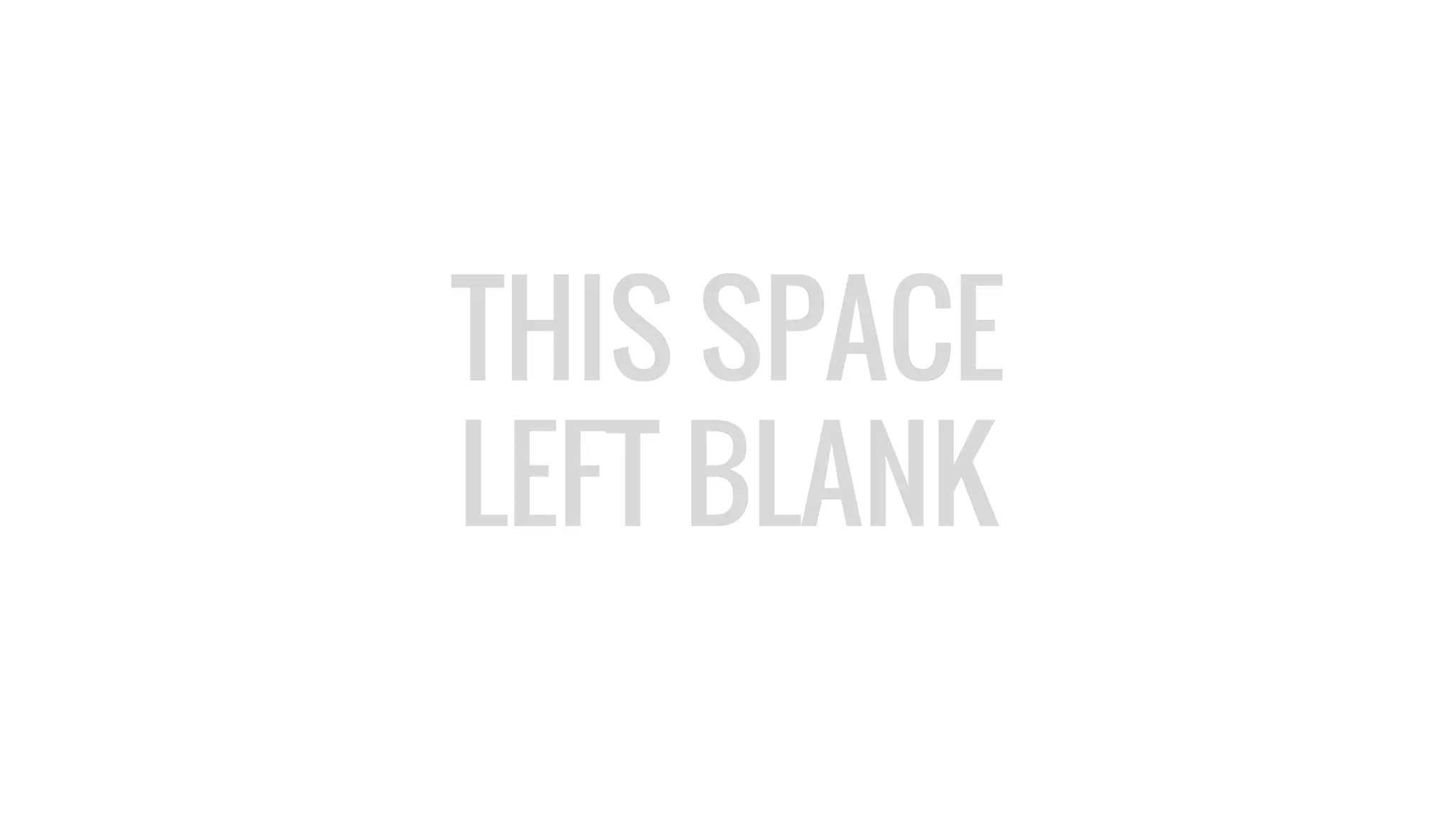 THIS SPACE
LEFT BLANK
 