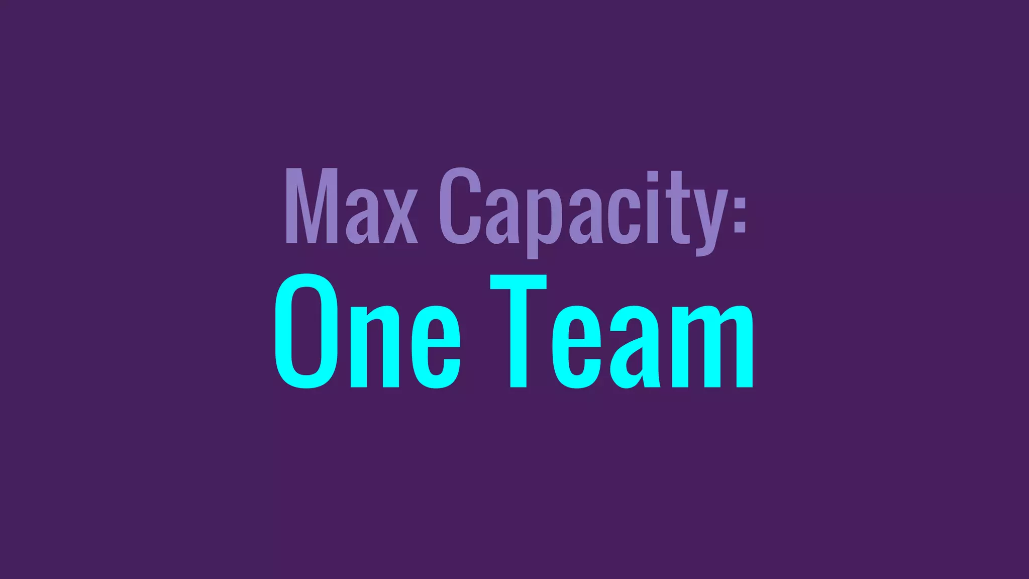 Max Capacity:
One Team
 