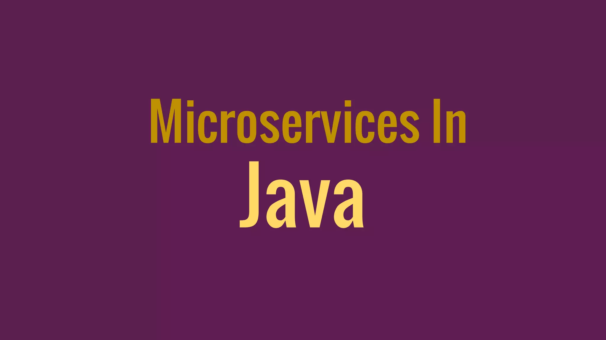 Microservices In
Java
 