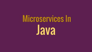 Microservices In
Java
 