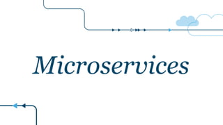 Microservices
 