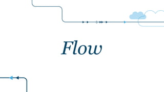 Flow
 