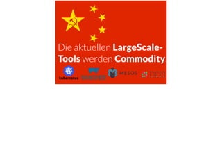 Die aktuellen LargeScale-
Tools werden Commodity.
 