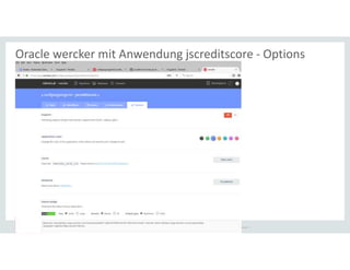 Copyright © 2018 Oracle and/or its affiliates. All rights reserved. |
Oracle wercker mit Anwendung jscreditscore - Options
 