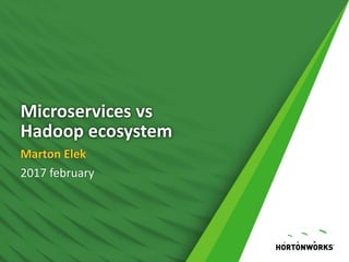 Microservices vs
Hadoop ecosystem
Marton Elek
2017 february
 