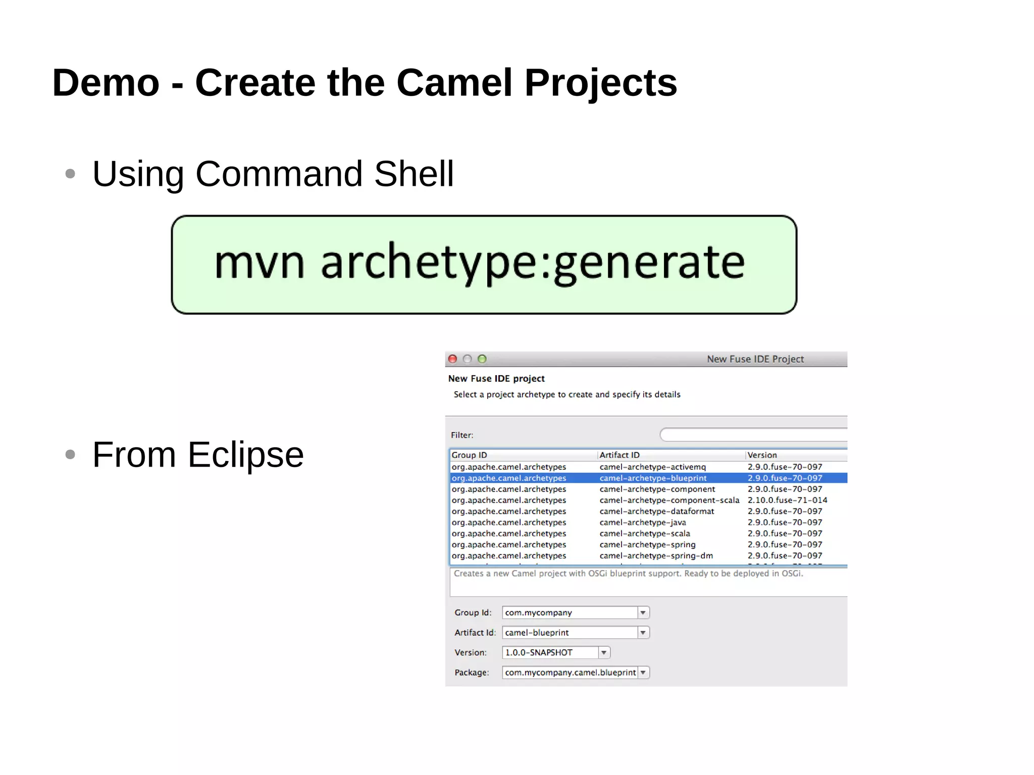 Demo - Create the Camel Projects
● Using Command Shell
● From Eclipse
 