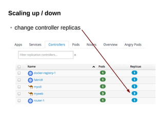 Scaling up / down
● change controller replicas
 