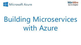 Building Microservices
with Azure
 