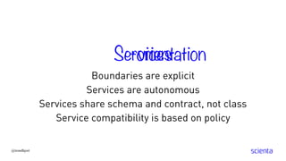 Service-orientation
Boundaries are explicit
Services are autonomous
Services share schema and contract, not class
Service compatibility is based on policy
s
@trondhjort
 