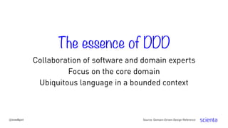 Collaboration of software and domain experts
Focus on the core domain
Ubiquitous language in a bounded context
The essence of DDD
@trondhjort Source: Domain-Driven Design Reference
 