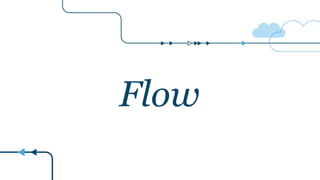Flow
 