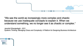 @adrianco
“We see the world as increasingly more complex and chaotic
because we use inadequate concepts to explain it. When we
understand something, we no longer see it as chaotic or complex.”
Jamshid Gharajedaghi - 2011
Systems Thinking: Managing Chaos and Complexity: A Platform for Designing Business Architecture
 