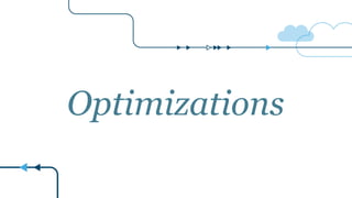 Optimizations
 