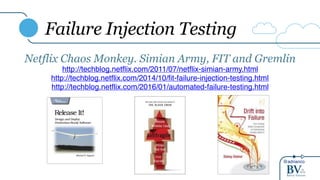 @adrianco
Failure Injection Testing
Netflix Chaos Monkey. Simian Army, FIT and Gremlin
http://techblog.netflix.com/2011/07/netflix-simian-army.html
http://techblog.netflix.com/2014/10/fit-failure-injection-testing.html
http://techblog.netflix.com/2016/01/automated-failure-testing.html
 