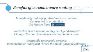 @adrianco
Benefits of version aware routing
Immediately and safely introduce a new version
Canary test in production
Use feature flags n
Route clients to a version so they can’t get disrupted
Change client or dependencies but not both at once
Eventually remove old versions
Incremental or infrequent “break the build” garbage collection
 