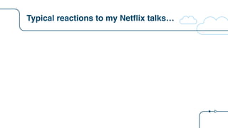 Typical reactions to my Netflix talks…
 