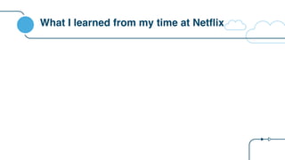 What I learned from my time at Netflix
 