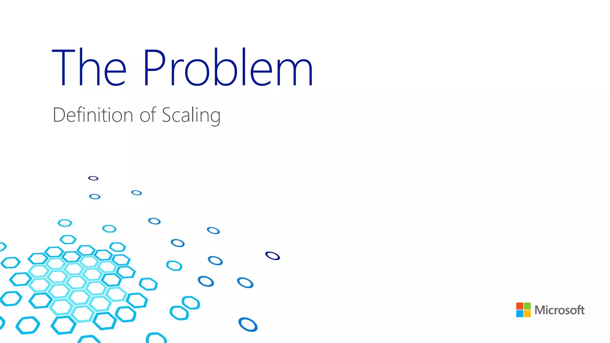The Problem
Definition of Scaling
 