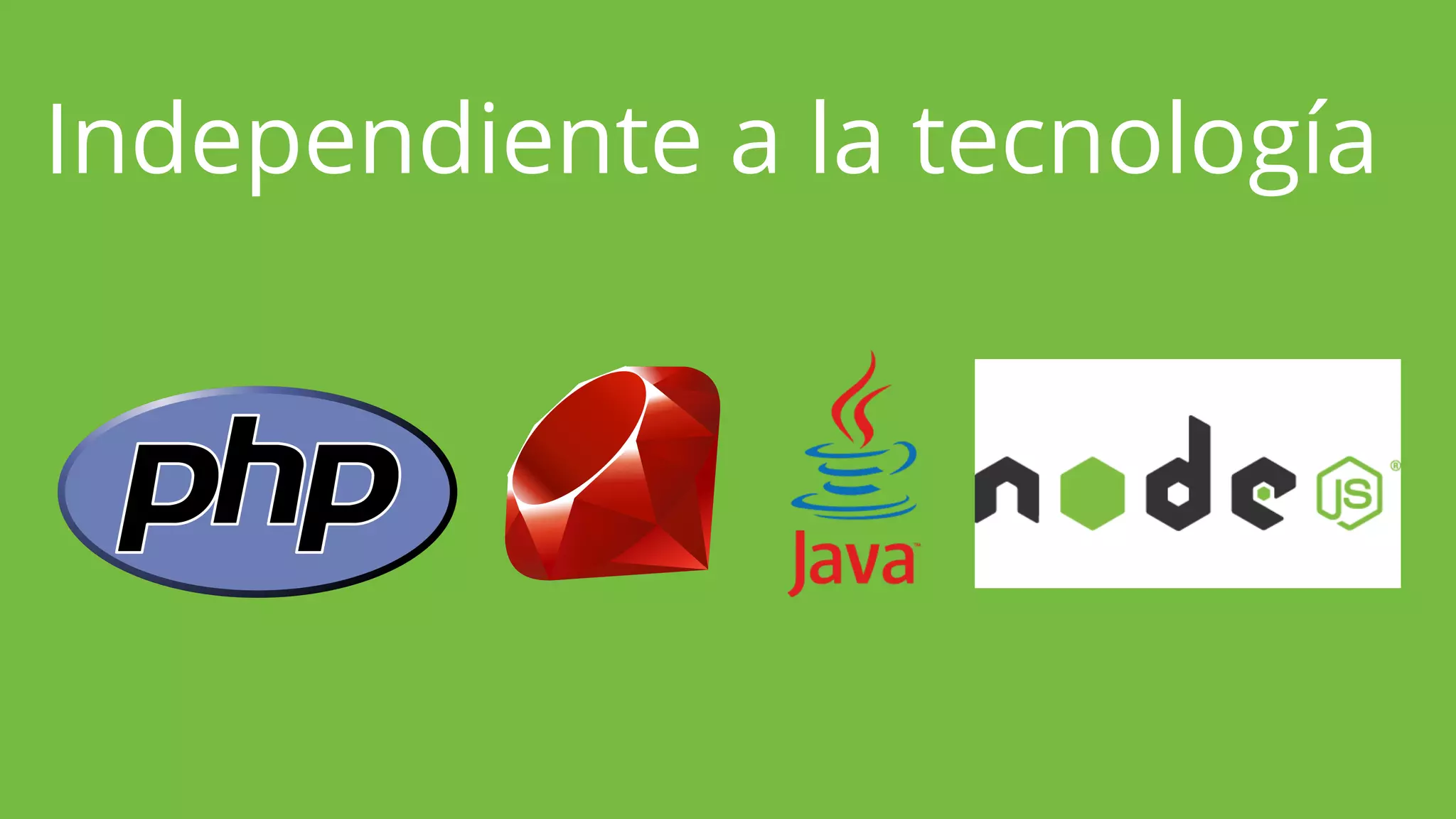 Independiente a la tecnología
 