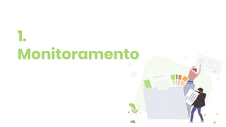 1.
Monitoramento
 