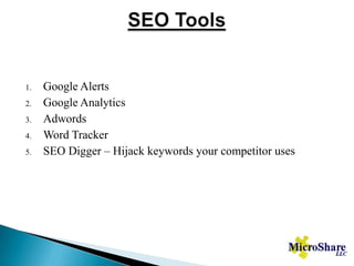SEO ToolsGoogle AlertsGoogle AnalyticsAdwordsWord TrackerSEO Digger – Hijack keywords your competitor uses