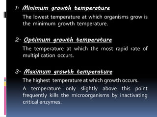 1. Minimum growth temperature
The lowest temperature at which organisms grow is
the minimum growth temperature.
2. Optimum...