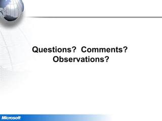 Questions? Comments?
Observations?
 