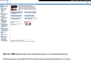 Dec 12, 1998 (Web de Microsoft mésvellquetrobem en la Wayback Machine) Estèticaaustera, intenciód’informari de ferarribarunscontingutsfàcilment a l’usuari. 