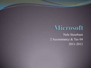 Nele Steurbaut
2 Accountancy & Tax 04
            2011-2012
 