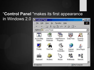 “Control Panel "makes its first appearance
in Windows 2.0
 