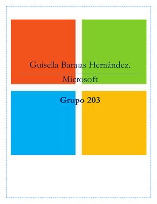 Guisella Barajas Hernández.
Microsoft
Grupo 203
 