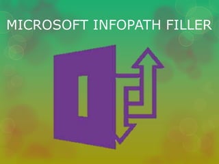 MICROSOFT INFOPATH FILLER 
 