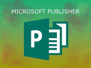 MICROSOFT PUBLISHER 
 