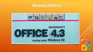 Microsoft Office 4.3 
 