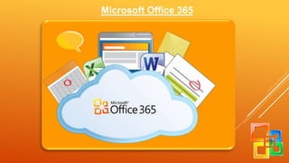 Microsoft Office 365 
 