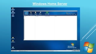 Windows Home Server 
 