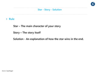 Star - Story - Solution 
Rule 
Star – The main character of your story 
Story – The story itself 
Solution - An explanatio...