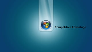 Competitive Advantage
Competitive Advantage
 