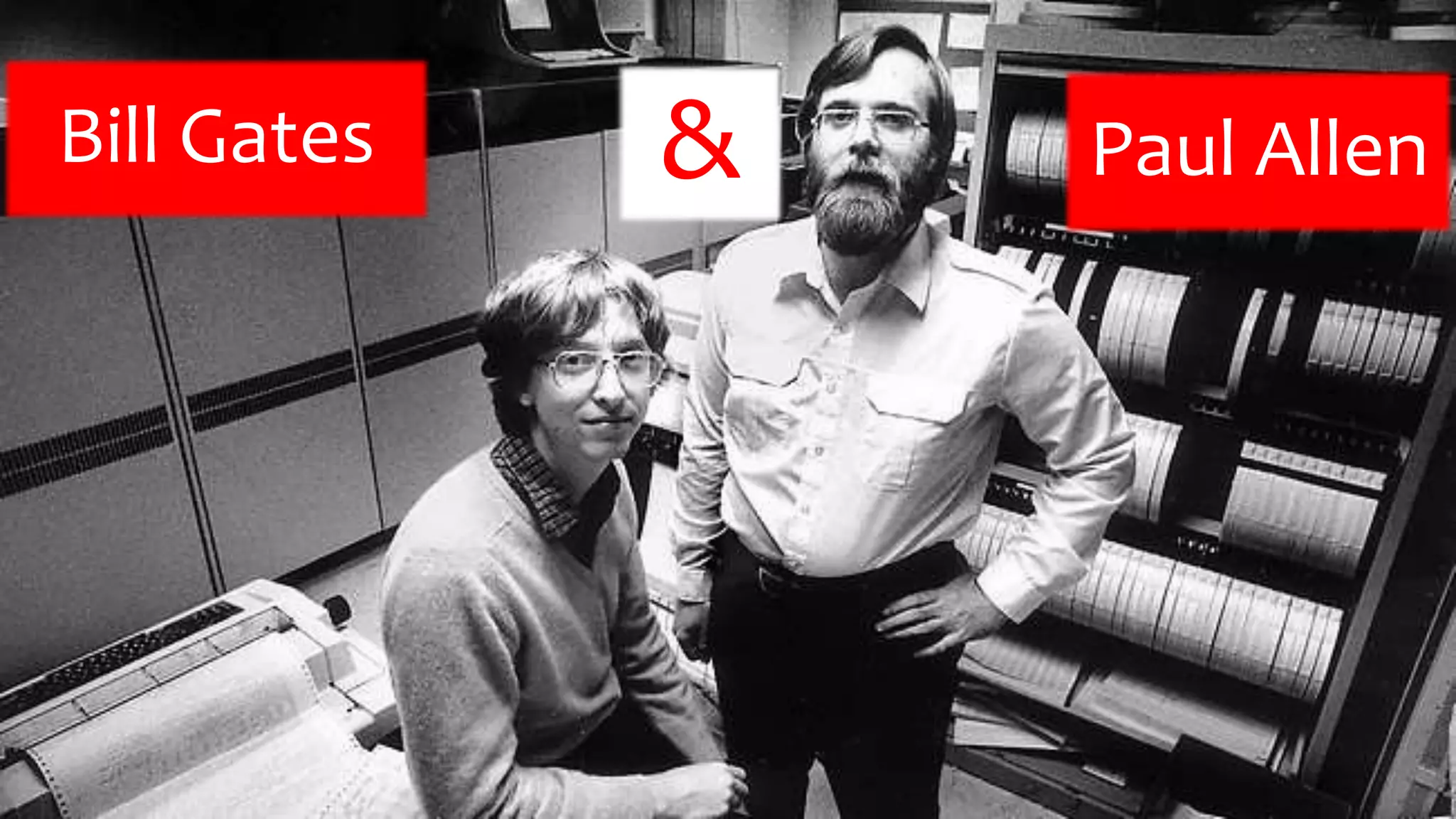 Bill Gates & Paul Allen
 