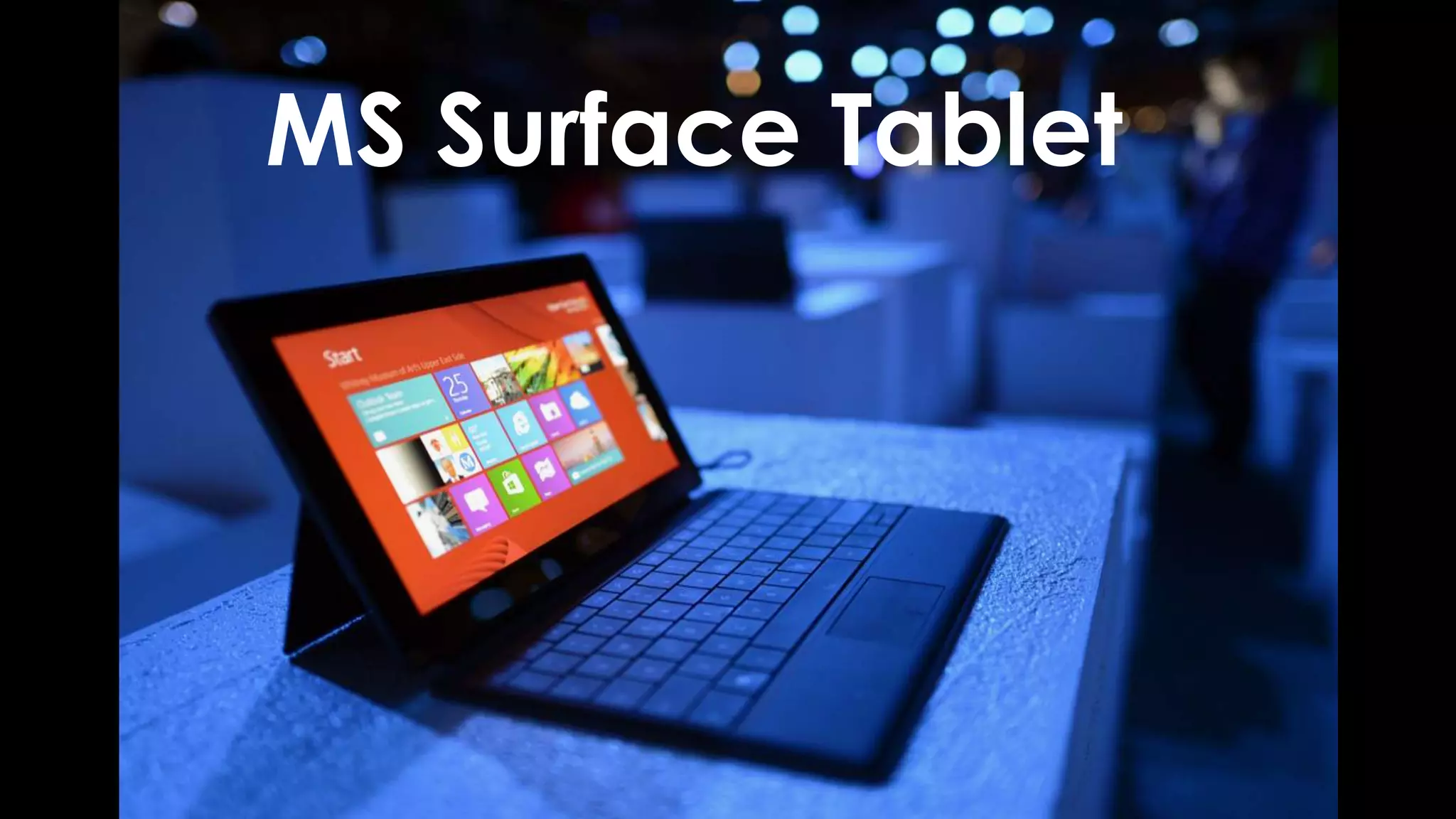 MS Surface Tablet
 