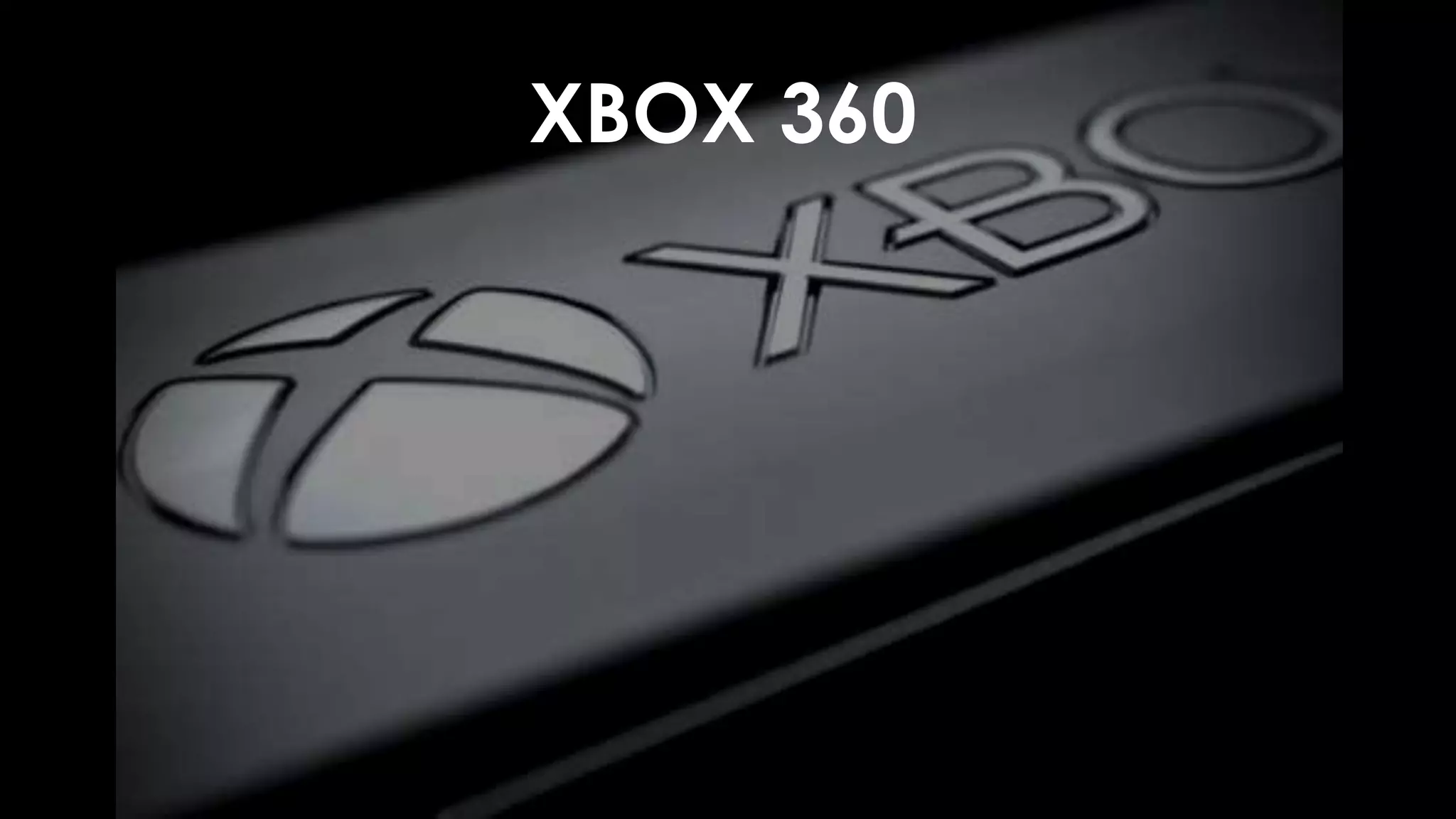 XBOX 360
 