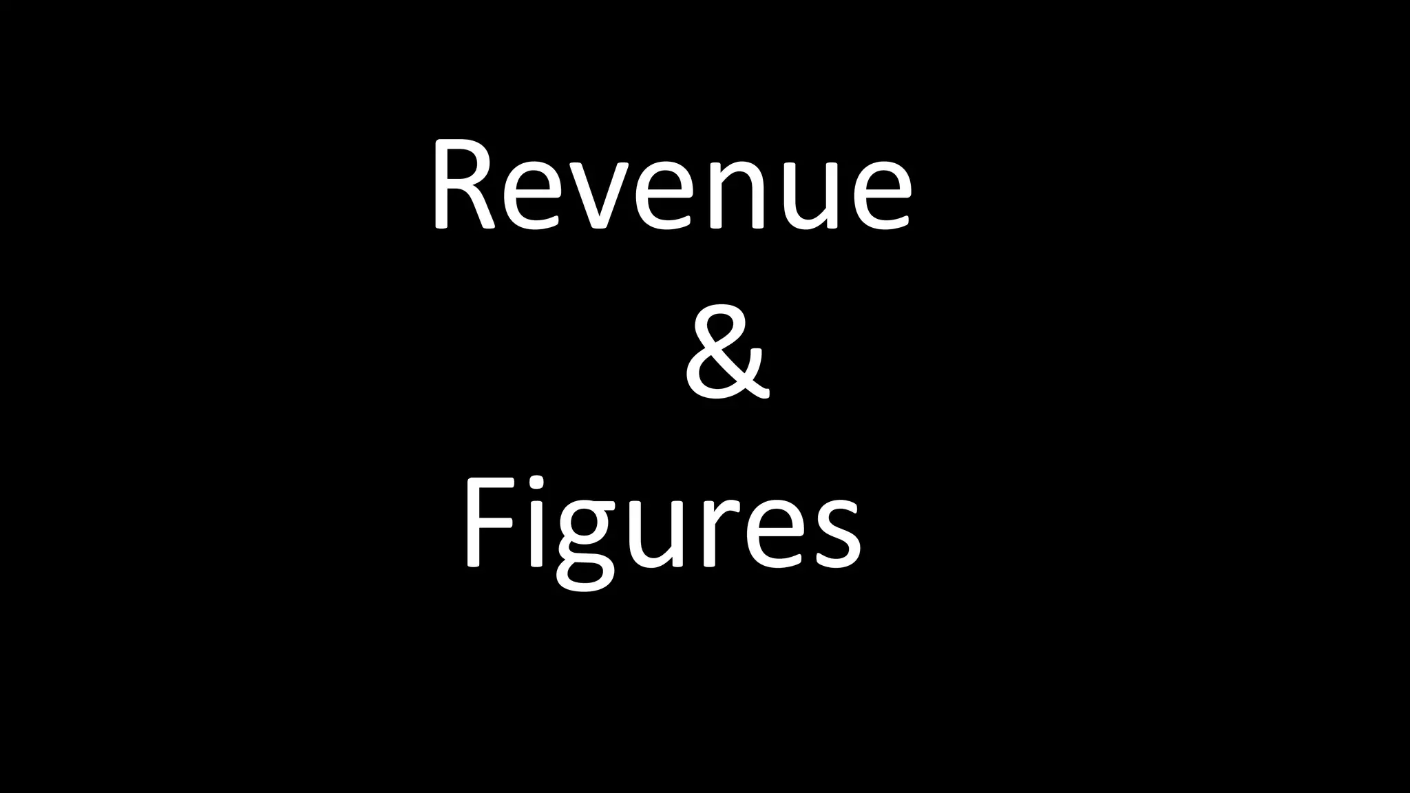 Revenue
&
Figures
 