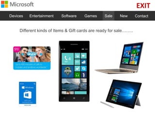 EXIT
Devices Entertainment Software Games Sale New Contact
Different kinds of Items & Gift cards are ready for sale……..
 