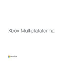 Xbox Multiplataforma
 