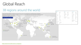 Global Reach
https://azure.microsoft.com/en-us/regions/
 