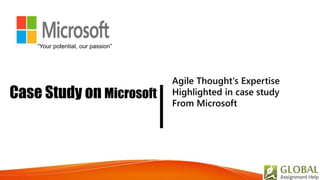 Case Study on Microsoft
“Your potential, our passion”
|
Agile Thought's Expertise
Highlighted in case study
From Microsoft
 