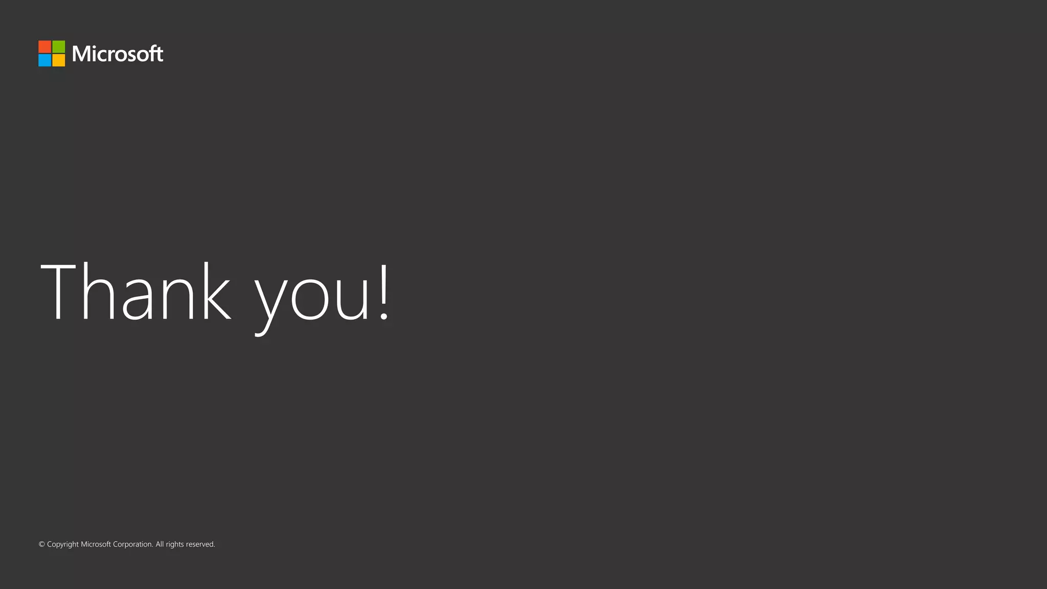 © Copyright Microsoft Corporation. All rights reserved.
Thank you!
 