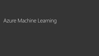 Azure Machine Learning
 