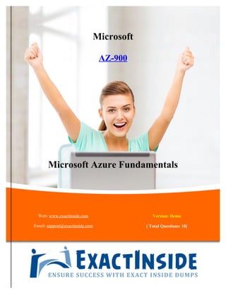Web: www.exactinside.com
Email: support@exactinside.com
Version: Demo
[ Total Questions: 10]
Microsoft
AZ-900
Microsoft Azure Fundamentals
 