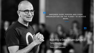1
Tareq Mandou
Data & AI Specialist
Building a Data-driven culture
 